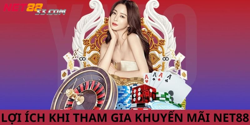 Khuyến Mãi Net88 - Một Vài Thông Tin Mà Cược Thủ Nên Biết 4 Một vài lợi ích khi game thủ tham gia ưu đãi tại sảnh cược