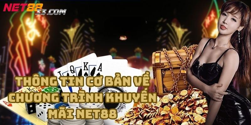 Khuyến Mãi Net88 - Một Vài Thông Tin Mà Cược Thủ Nên Biết 1 Vài thông tin sơ lược về chương trình khuyến mãi Net88 của nhà cái